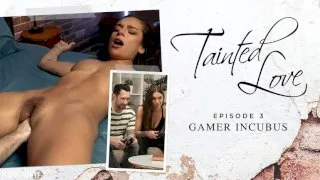 Tainted Love, Episode 3: Gamer Incubus - Kink Features - 32500