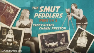 The Smut Peddlers: Part One Casey Kisses and Chanel Preston - TS Pussy Hunters - 12979