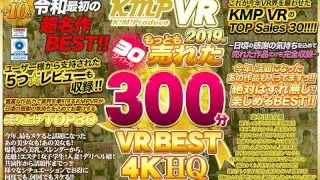 [KMVR-781] [VR] KMPVR 2019 Bestsellers 30 Titles 300 Min VR Highlights 4K HD - R18 - 14216
